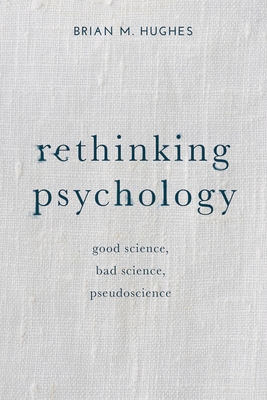 Rethinking Psychology: Good Science, Bad Scienc... 1137303972 Book Cover