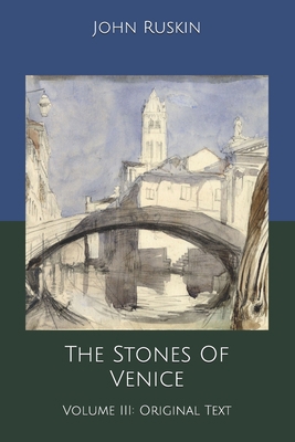 The Stones Of Venice: Volume III: Original Text B0858TW6XR Book Cover