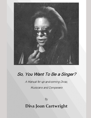 So, You Want To Be A Singer? 0557033241 Book Cover