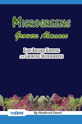 Microgreens Growers Almanac: Easy record keepin... 1702840689 Book Cover