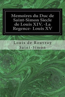 Memoires du Duc de Saint-Simon Siecle de Louis ... [French] 1533637091 Book Cover