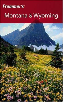 Frommer's Montana & Wyoming (FROMMER'S MONTANA ... 0471778184 Book Cover