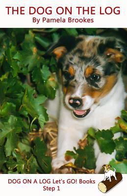 The Dog On The Log (DOG ON A LOG Let's GO! Books) 1976582466 Book Cover