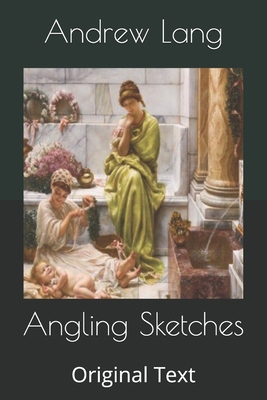Angling Sketches: Original Text B0858VHPGZ Book Cover
