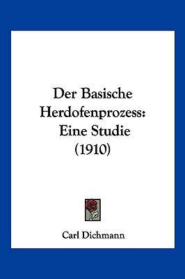 Der Basische Herdofenprozess: Eine Studie (1910) [German] 1160426597 Book Cover