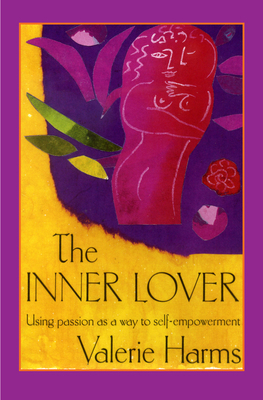 The Inner Lover: Passion as a Way to Self-Empow... 1625361572 Book Cover