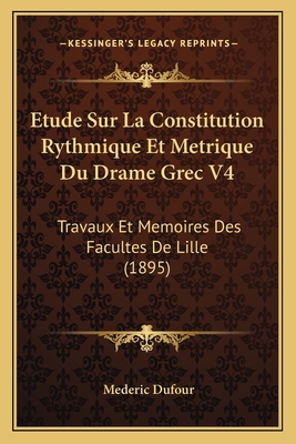 Etude Sur La Constitution Rythmique Et Metrique... [French] 1166702510 Book Cover