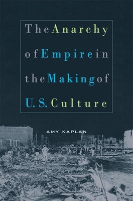 The Anarchy of Empire in the Making of U.S. Cul... 0674017595 Book Cover