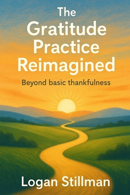 The Gratitude Practice Reimagined: Beyond basic... B0HJ666R1W Book Cover