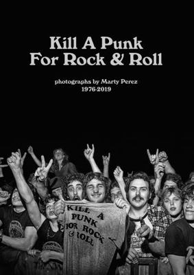 Hardcover Kill a Punk for Rock & Roll : Photographs by Marty Perez 1976 - 2019 Book