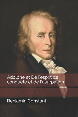 Adolphe et De l'esprit de conqu?te et de l'usur... [French] B08GVCMXKT Book Cover