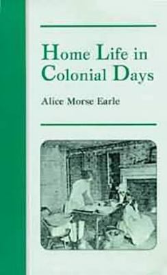 Home Life in Colonial Days 156554451X Book Cover