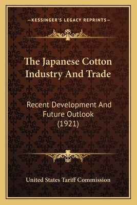 The Japanese Cotton Industry And Trade: Recent ... 1166296180 Book Cover