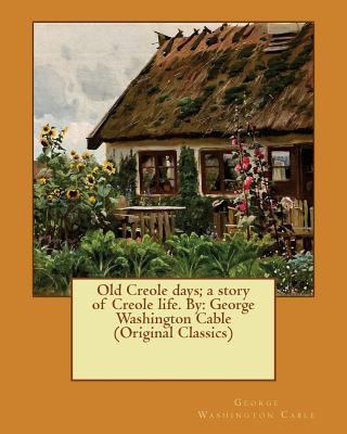 Old Creole days; a story of Creole life. By: Ge... 1540521109 Book Cover