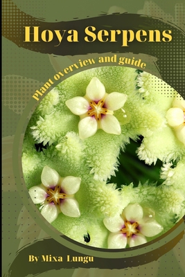 Hoya Serpens: Plant overview and guide B0CH2FB5XT Book Cover