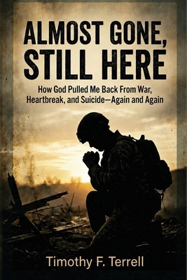 Almost Gone, Still Here: How God Pulled Me Back... B0H17KYKTX Book Cover