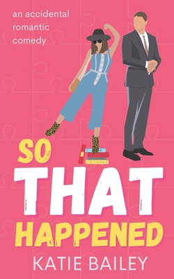 So That Happened: A Romantic Comedy 1777818095 Book Cover