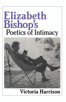 Elizabeth Bishop's Poetics of Intimacy 0521432030 Book Cover