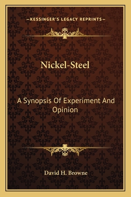 Nickel-Steel: A Synopsis Of Experiment And Opinion 1163754420 Book Cover