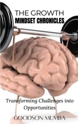 The Growth Mindset Chronicles: Transforming Cha... B0DC5BMC34 Book Cover