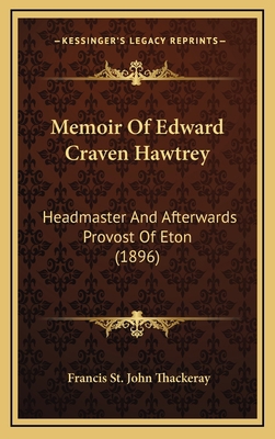 Memoir Of Edward Craven Hawtrey: Headmaster And... 1165630370 Book Cover