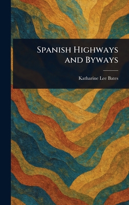 Spanish Highways and Byways 1023322439 Book Cover