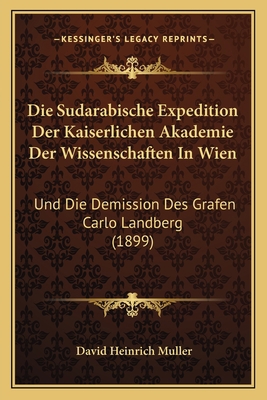 Die Sudarabische Expedition Der Kaiserlichen Ak... [German] 1168321352 Book Cover