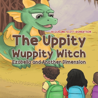 The Uppity Wuppity Witch - Ezabella and Another... 152893833X Book Cover