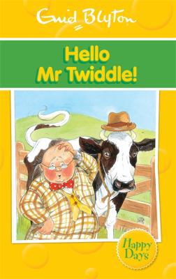 Hello Mr Twiddle! (Enid Blyton: Happy Days) 0753725916 Book Cover