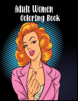 Adult Women Coloring Book: Women Coloring Book ... B08NVYMMCN Book Cover