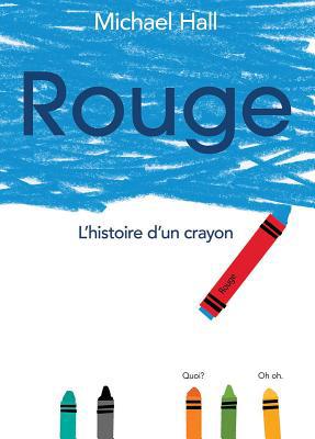 Rouge: L'Histoire d'Un Crayon = Red [French] 144317663X Book Cover