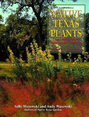 Native Texas Plants: Landscaping Region by Region 0884155064 Book Cover