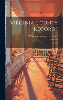 Virginia County Records: 6, pt.1 1019959010 Book Cover