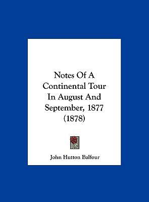 Notes of a Continental Tour in August and Septe... 1162185201 Book Cover