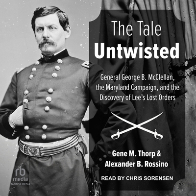 The Tale Untwisted: General George B. McClellan... B0CVL1D9W5 Book Cover