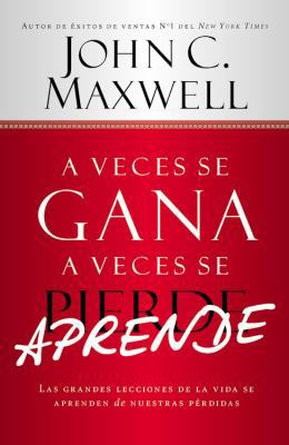 A Veces Se Gana - A Veces Aprende: Las Grandes ... [Spanish] 1478951907 Book Cover