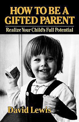 How to Be a Gifted Parent: Realize Your Child's... 0393336689 Book Cover