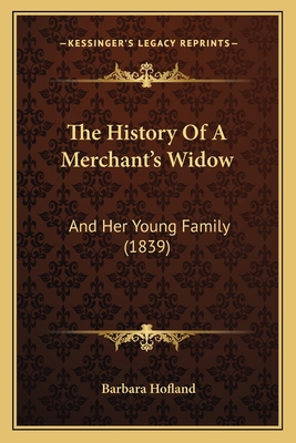 The History Of A Merchant's Widow: And Her Youn... 1166296806 Book Cover