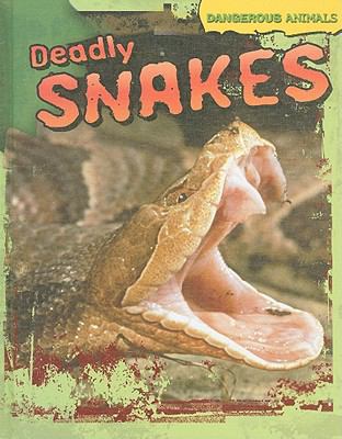 Deadly Snakes 143394040X Book Cover
