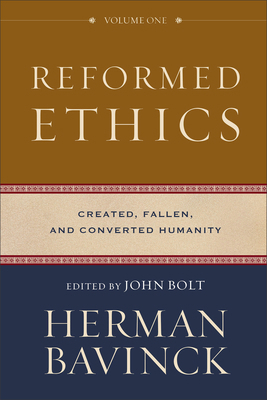 Reformed Ethics, Volume 1: Created, Fallen, and... 0801098025 Book Cover