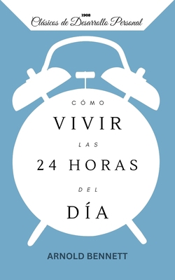 Cómo vivir las 24 horas del día [Spanish] B0C12M1DZV Book Cover