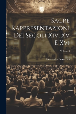 Sacre Rappresentazioni Dei Secoli Xiv, XV E Xvi... [Italian] 102174607X Book Cover