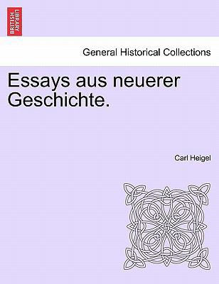 Essays Aus Neuerer Geschichte. 1241465479 Book Cover