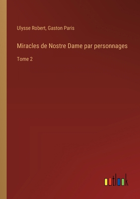 Miracles de Nostre Dame par personnages: Tome 2 [French] 3385027101 Book Cover