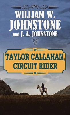 Taylor Callahan, Circuit Rider [Large Print] 1638083908 Book Cover