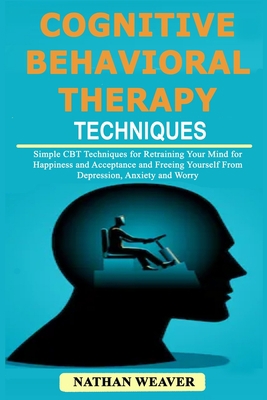 Cognitive Behavioral Therapy Techniques: Simple... 1797910795 Book Cover
