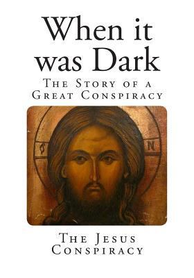 When It Was Dark : The Story of a Great Conspiracy 1497490324 Book Cover