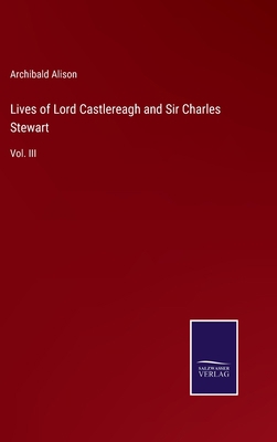 Lives of Lord Castlereagh and Sir Charles Stewa... 3375040598 Book Cover