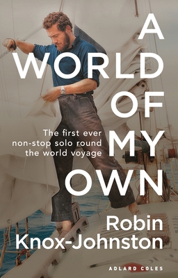 A World of My Own: The First Ever Non-Stop Solo... 1472974409 Book Cover