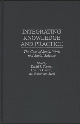 Integrating Knowledge and Practice: The Case of... 0275949672 Book Cover